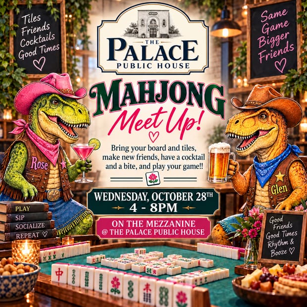 Event flyer: Mahjong Meet Up on the mezzanine at The Palace Public House, Wednesday October 28th, 4 to 8 PM. Bring your board and tiles, make new friends, have a cocktail and a bite, and play your game! Rose and Glen raise a cocktail and a beer over a table of mahjong tiles.
