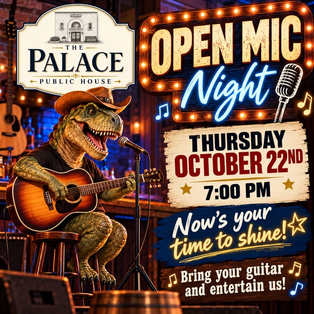 Event flyer: Open Mic Night at The Palace Public House, Thursday October 22nd, 7:00 PM. Now&rsquo;s your time to shine! Bring your guitar and entertain us! A dinosaur in a cowboy hat plays an acoustic guitar at the microphone on a stool.